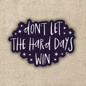 Don't Let The Hard Days Win ACOTAR Sticker Don't Let The Hard Days Win ACOTAR Sticker