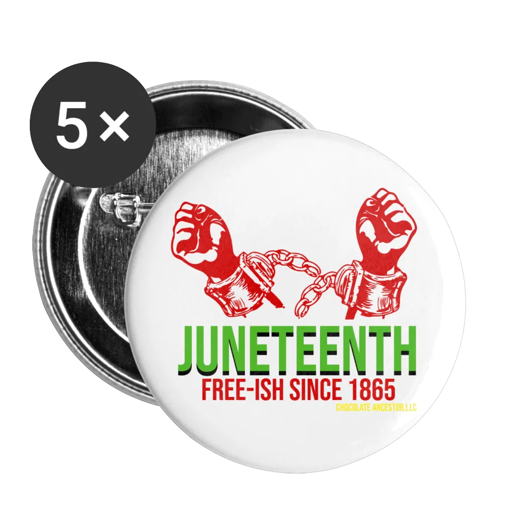 Juneteenth Free-ish Since 1865 Buttons large 2.2'' (5-pack)